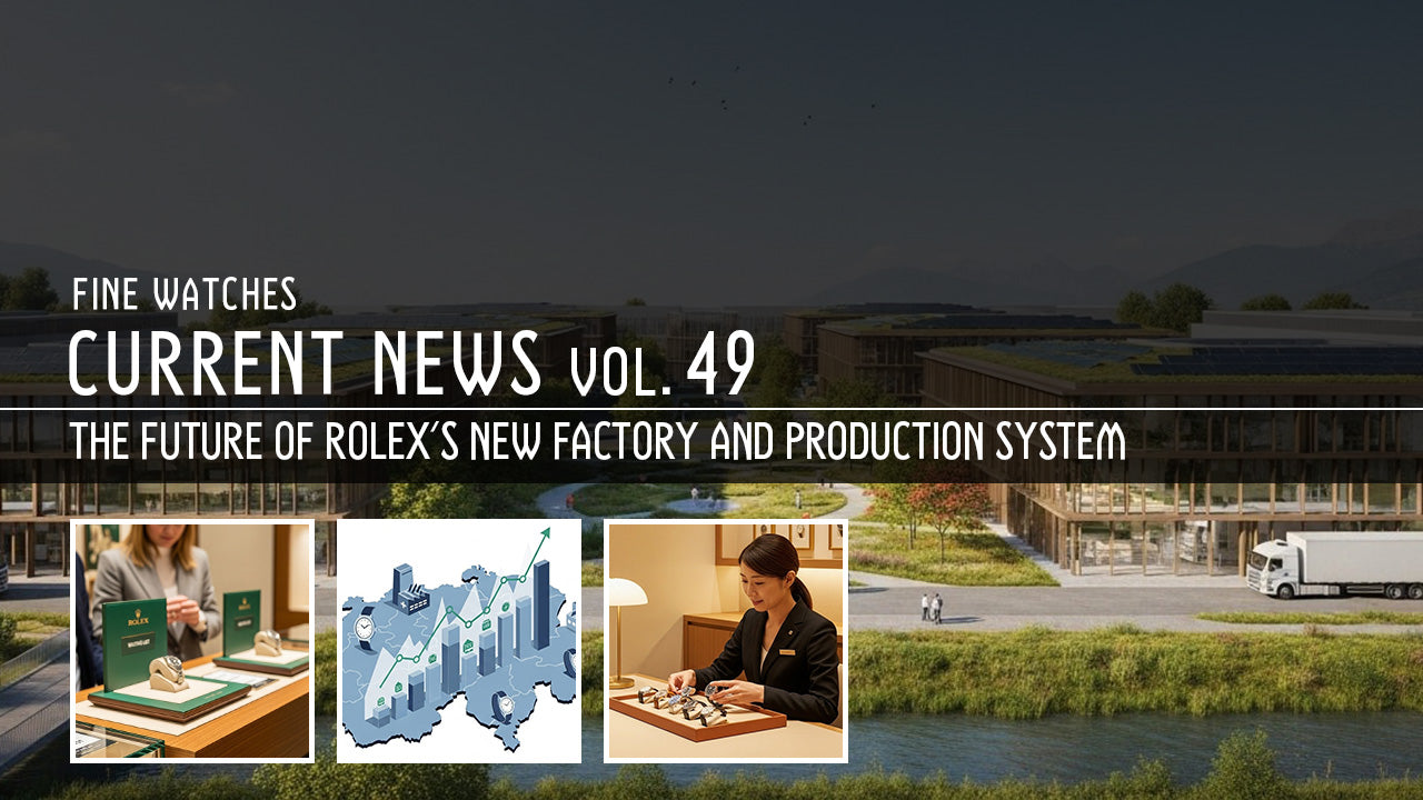 第49回 高級腕時計トレンド2025｜ロレックス新工場と生産体制の未来