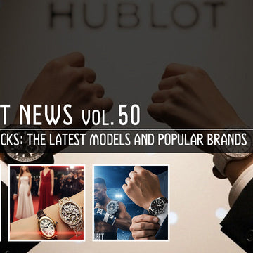 第50回 高級腕時計トレンド2025｜著名人が選ぶ最新モデルと人気ブランド